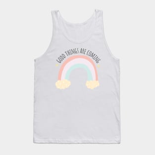 Good things are coming Tank Top